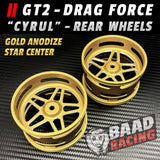 GT2 "CYRUL" - Glue Type Drag Force - Rear STAR Wheels - GOLD