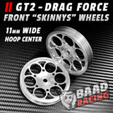 GT2 "SKINNYS" - Glue Type Drag Force - Front Wheels - HOOP CENTER